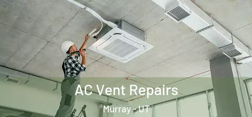  AC Vent Repairs Murray - UT