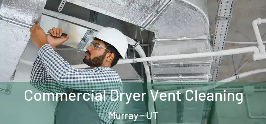  Commercial Dryer Vent Cleaning Murray - UT