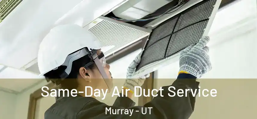  Same-Day Air Duct Service Murray - UT